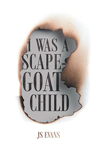 I Was A Scapegoat Child : JS Evans