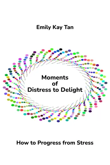Moments of Distress to Delight: How to Progress from Stress