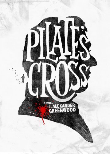 Pilate’s Cross : J. Alexander Greenwood