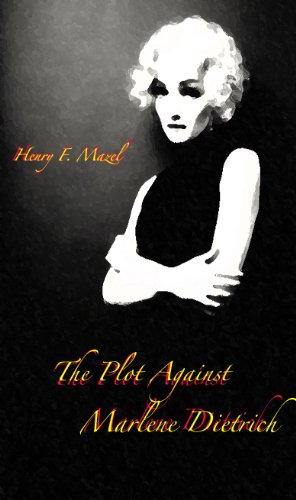 The Plot Against Marlene Dietrich : Henry F. Mazel