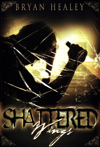 Shattered Wings : Bryan Healey