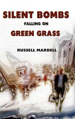 Silent Bombs Falling on Green Grass : Russell Mardell