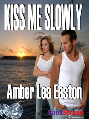 Kiss Me Slowly : Amber Lea Easton