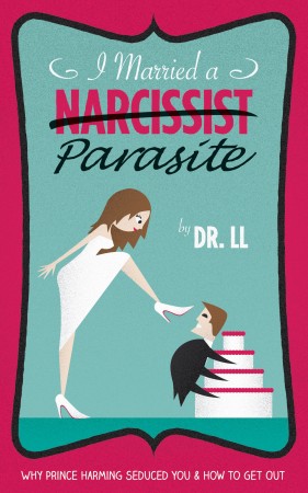 I Married a Narcissist Parasite : Dr. LL