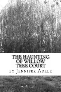 The Haunting of Willow Tree Court : Jennifer Adele