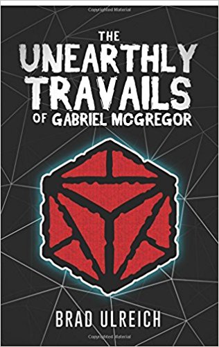 The Unearthly Travails of Gabriel McGregor : Brad Ulreich