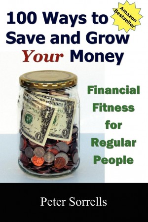 100 Ways to Save and Grow Your Money : Peter Sorrells