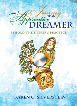 Journey of an Apprentice Dreamer : Karen C. Silverstein