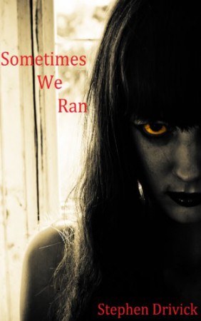 Sometimes We Ran : Stephen Drivick