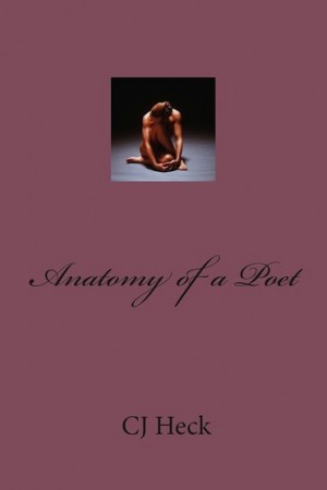 Anatomy of a Poet : CJ Heck