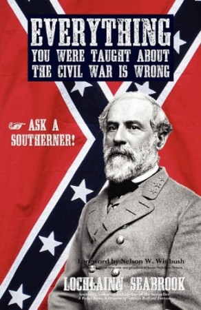 Everything You Were Taught About the Civil War is Wrong