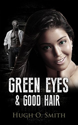 Green Eyes and Good Hair : Hugh O. Smith