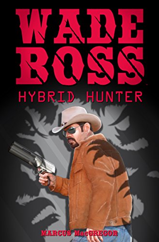 Wade Boss: Hybrid Hunter : Marcus MacGregor