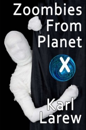 Zoombies from Planet X : Karl Larew