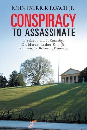 Conspiracy to Assassinate : John P. Roach Jr.