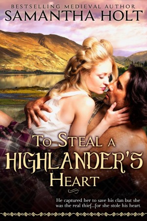 To Steal a Highlander's Heart : Samantha Holt