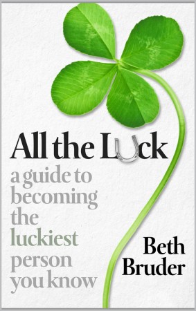 All the Luck : Beth Bruder