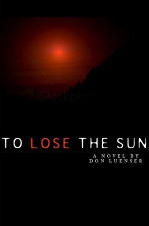 To Lose the Sun : Don Luenser