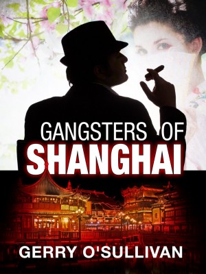 Gangsters of Shanghai : Gerry O’Sullivan