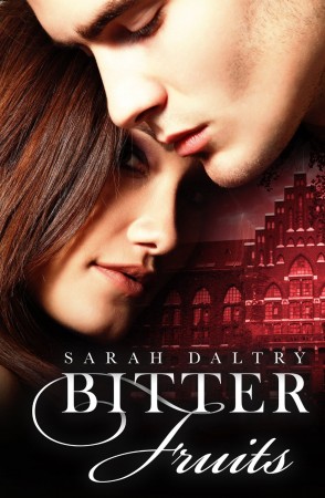 Bitter Fruits : Sarah Daltry