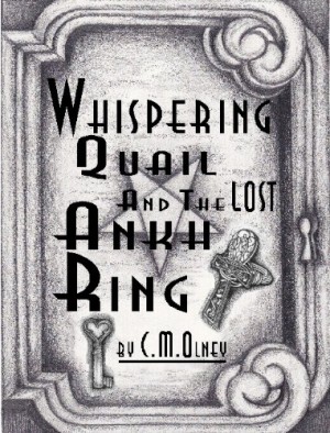 Whispering Quail and the Lost Ankh Ring : C. M. Olney