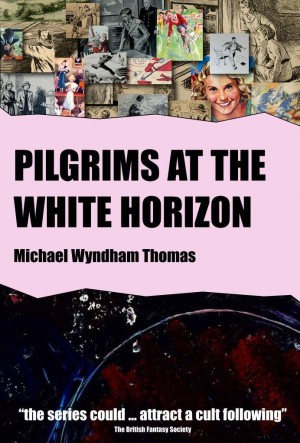 Pilgrims at the White Horizon : Michael W. Thomas