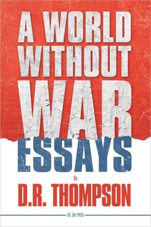 A World Without War : D.R. Thompson