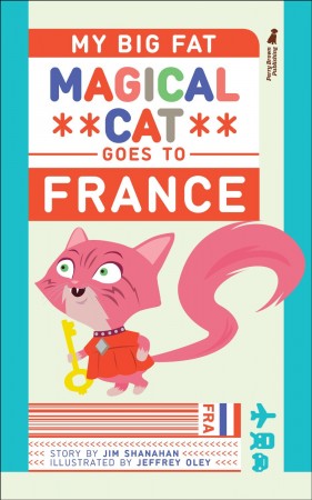 My Big Fat Magical Cat Goes To France : Jim Shanahan