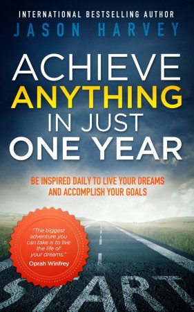 Achieve Anything In Just One Year : Jason Harvey