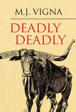 Deadly Deadly : M. J. Vigna