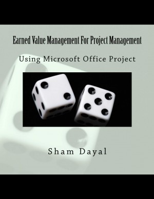 Earned Value Management For Project Management : Sham Dayal