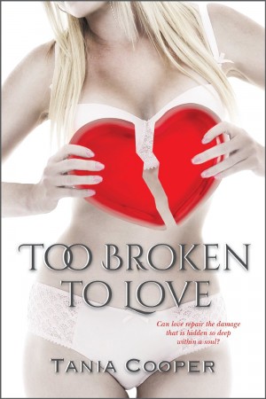 Too Broken To Love : Tania Cooper