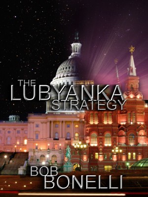 The Lubyanka Strategy : Bob Bonelli