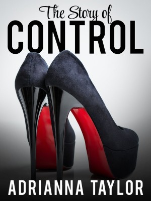 The Story of Control : Adrianna Taylor