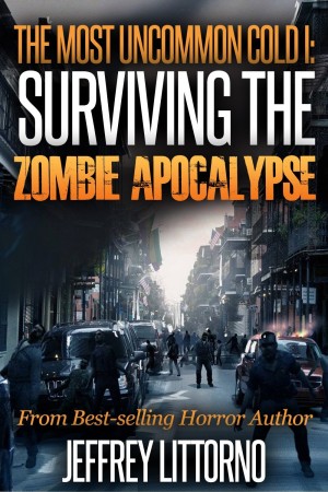 Surviving the Zombie Apocalypse : Jeffrey Littorno