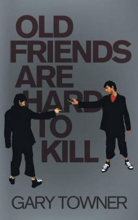 Old Friends Are Hard To Kill : Gary Towner