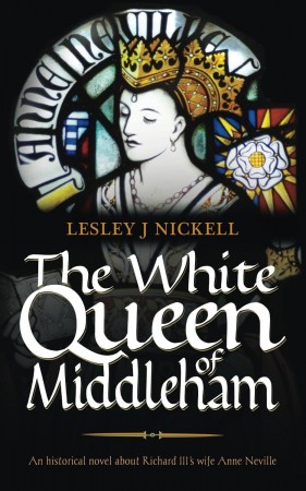 The White Queen of Middleham : Lesley J Nickell