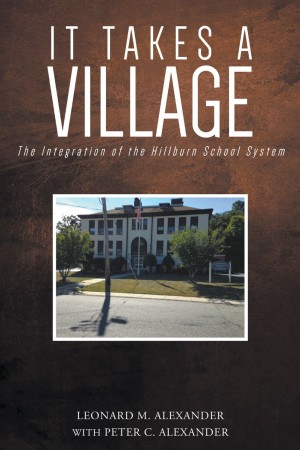 It Takes a Village : Leonard M. Alexander and Peter C. Alexander