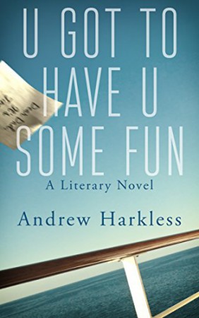 U Got to Have U Some Fun : Andrew Harkless