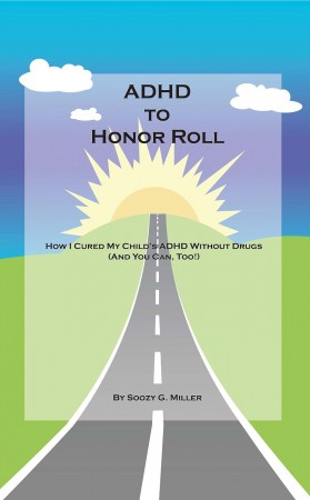 ADHD to Honor Roll : Soozy G. Miller