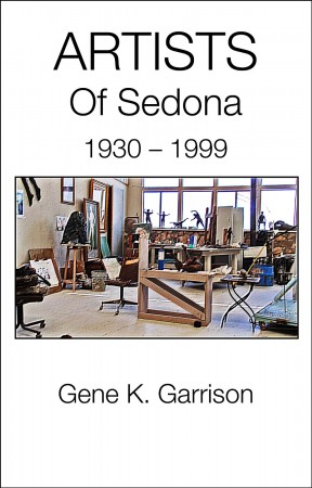 Artists Of Sedona, 1930—1999 : Gene K. Garrison