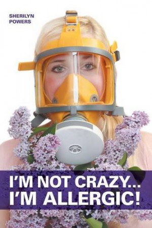 I’m Not Crazy… I’m Allergic! : Sherilyn Powers