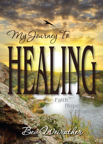 My Journey To Healing : Bev Weirather