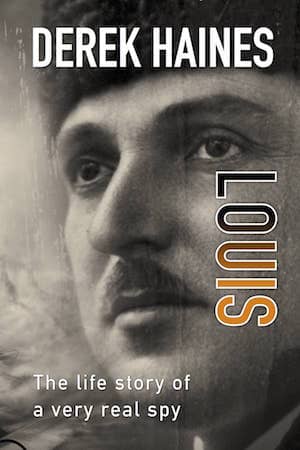 Louis: The Life of a Real Spy : Derek Haines