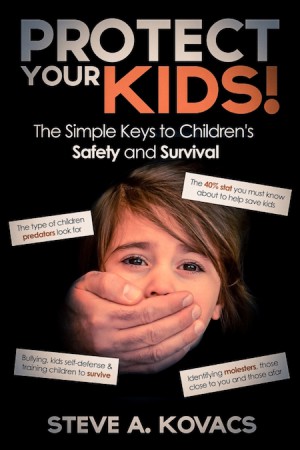 Protect Your Kids! : Steve Kovacs