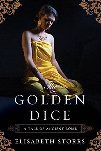 The Golden Dice: A Tale of Ancient Rome : Elisabeth Storrs