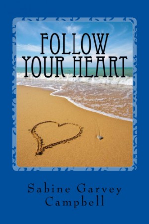 Follow Your Heart : Sabine Garvey Campbell