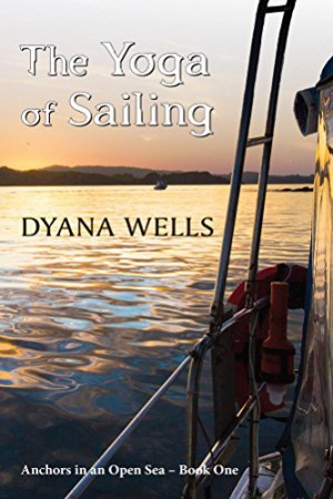 The Yoga of Sailing : Dyana Wells