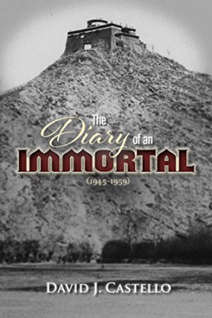 The Diary Of An Immortal (1945-1959) : David J Castello