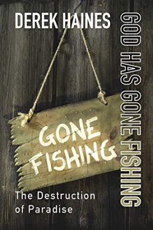 God Has Gone Fishing : Derek Haines